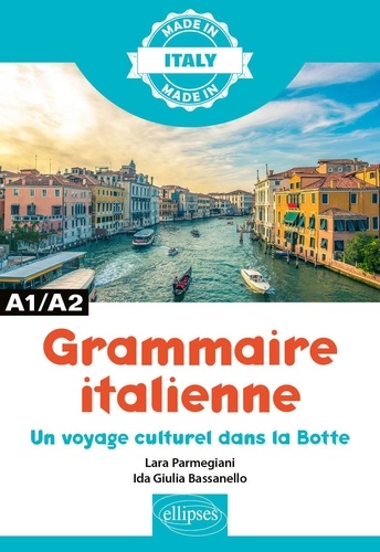 Grammaire italienne. Un voyage culturel dans la Botte A1/A2