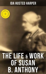 The Life &amp; Work of Susan B. Anthony