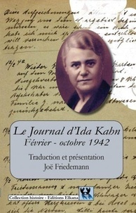 Ida Kahn - Le Journal d’Ida Kahn - Février - octobre 1942.