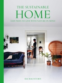 Ida Magntorn - The Sustainable Home - Easy Ways to Live with Nature in Mind.