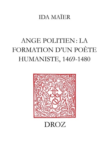 Ange Politien : la formation d’un poète humaniste, 1469-1480