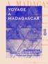 Ida Pfeiffer et François-Marie Riaux - Voyage à Madagascar.