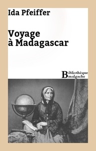 Ida Pfeiffer - Voyage à Madagascar.