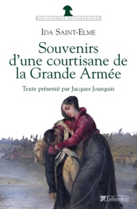 Ida Saint-Elme - Souvenirs d'une courtisane de la Grande Armée (1792-1815).