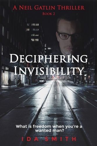  Ida Smith - Deciphering Invisibility - A Neil Gatlin Thriller - Book 2 - Neil Gatlin Thrillers, #2.