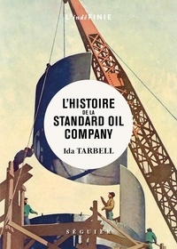 Ida Tarbell - L'histoire de la Standard Oil Company.