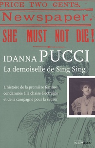 Idanna Pucci - La demoiselle de Sing Sing - L'histoire de la première femme condamnée à la chaise électrique et de la campagne pour la sauver.