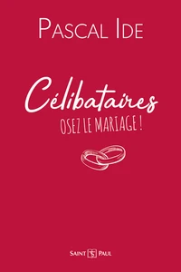 Célibataires, osez le mariage !