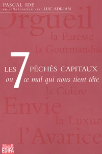 Les 7 Peches Capitaux Ou Ce Mal Qui Nous Tient Tete