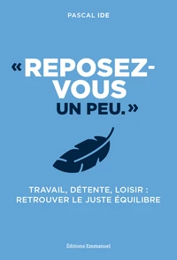 « Reposez-vous un peu »