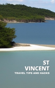 Téléchargez des manuels scolaires gratuits Discover St. Vincent's Best Kept Secrets - Travel Like a Local in St. Vincent and Grenadines - Get Insider Tips on Hotels, Restaurants and Attractions! (French Edition) 9798215883143