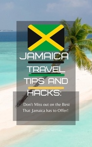  Ideal Travel Masters - Jamaica Travel Tips and Hacks: Don't Miss Out on the Best That Jamaica has to Offer!.