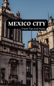 Télécharger des livres gratuitement ipad Mexico City Travel Tips and Hacks: Discover the Most Stunning City on Earth! - Travel Like a Local and Save Money. - The Ideal Place to Spend your Holidays is Here. par Ideal Travel Masters CHM iBook 9798215745168 in French