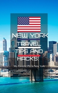  Ideal Travel Masters - New York Travel Tips and Hacks/ My Favorite Places in New York.