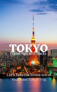  Ideal Travel Masters - Tokyo Travel Tips and Hacks: Let’s Take the Stress out of Your Next Tokyo Trip..