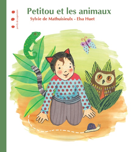 Sylvie de Mathuisieulx et Elsa Huet - Petitou  : Petitou et les animaux.