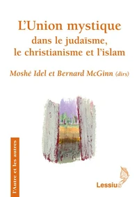 L'Union mystique dans le judaïsme le christianisme et l'Islam