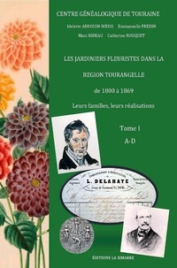 Idelette Ardouin et Emmanuelle Fredin - LES JARDINIERS FLEURISTES DANS LA RÉGION TOURANGELLE DE 1800 à 1869 - 2023.