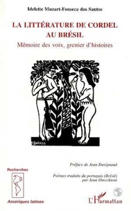 Idelette Muzart Fonseca dos Santos - La littérature de cordel au Brésil - Mémoire des voix, grenier d'histoires.