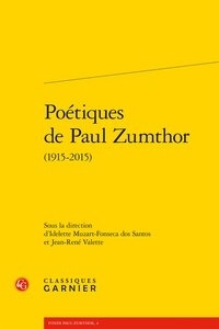 Idelette Muzart-Fonseca dos Santos et Jean-René Valette - Poétiques de Paul Zumthor (1915-2015).