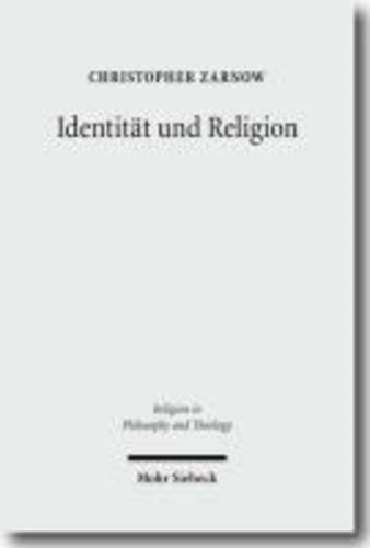 Identität und Religion - Philosophische, soziologische, religionspsychologische und theologische Dimensionen des Identitätsbegriffs.