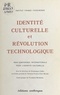 Dominique Gallet - Identité culturelle et révolution technologique.