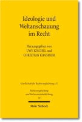 Ideologie und Weltanschauung im Recht - Ergebnisse der 33. Tagung der Gesellschaft für Rechtsvergleichung vom 15. bis 17. September 2011 in Trier.