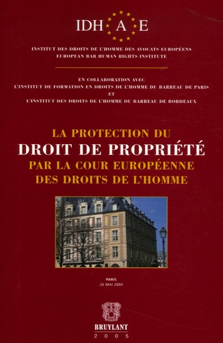  Idhae - La protection du droit de propriété par la cour européenne des Droits de l'Homme.