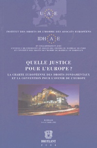 Idhae - Quelle justice pour l'Europe? - La charte européenne des droits fondamentaux et la convention pour l'avenir de l'Europe.