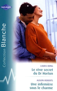 Le rêve secret du Dr Horton ; Une infirmière sous le charme