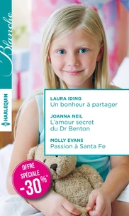 Un bonheur à partager ; L'amour secret du Dr Benton ; Passion à Santa Fe