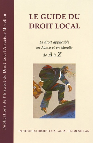  IDL - Le guide du droit local - Le droit applicable en Alsace et en Moselle de A à Z.