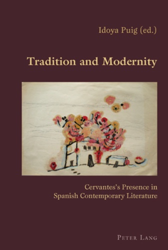 Idoya Puig - Tradition and Modernity - Cervantes’s Presence in Spanish Contemporary Literature.