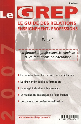  IDP - Le GREP - Le guide des relations enseignement-professions Tome 1.