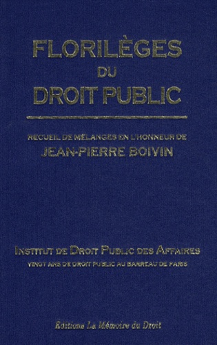  IDPA - Florilèges du droit public - Recueil de mélanges en l'honneur de Jean-Pierre Boivin.