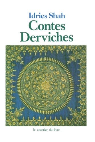 Idries Shah - Contes Derviches. Histoires-Enseignements Des Maitres Soufi De Ce Dernier Millenaire.