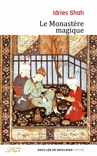 Le Monastère magique. Philosophie pratique et analogique du Moyen-Orient et d'Asie centrale