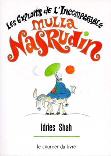 Idries Shah - Mulla Nasrudin Tome 1 - Les Exploits de l'incomparable mulla Nasrudin.