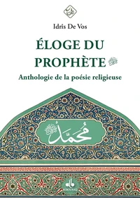 ÉLOGE DU PROPHèTE (SAW) - ANTHOLOGIE DE LA POéSIE RELIGIEUSE