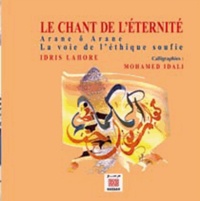 Idris Lahore - Le Chant de l'éternité - Arane ô Arane, la voie de l'éthique soufie.