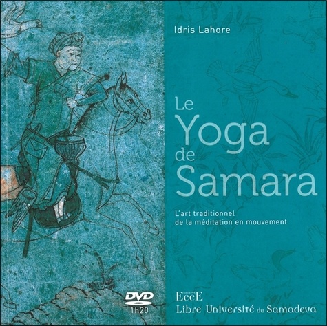 Idris Lahore - Le Yoga de Samara - L'art traditionnel de la méditation en mouvement. 1 DVD