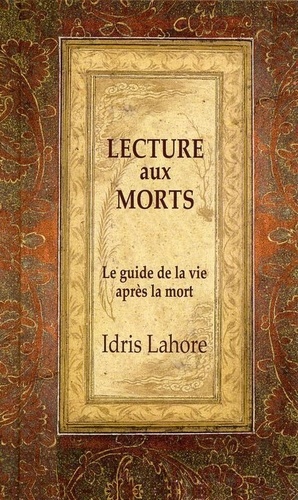 Idris Lahore - Lecture aux morts - Le guide de la vie après la mort.