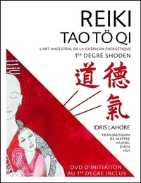 Idris Lahore - Reiki Tao Tö Qi - L'art ancestral de la guérison énergétique - Livre + DVD.