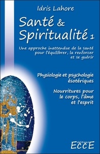Idris Lahore - Santé et Spiritualité - Volume 1.