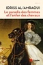 Idriss Al'Amraoui - Le paradis des femmes et l'enfer des chevaux - La France de 1860 vue par l'émissaire du sultan.
