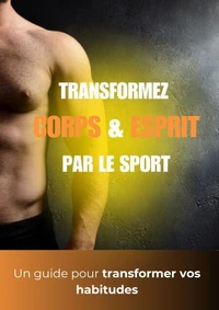 Transformez corps &amp; esprit par le sport