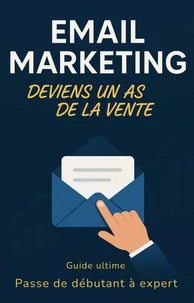 Email Marketing : Deviens un as de la Vente