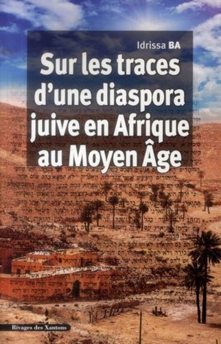 Idrissa Bâ - Sur les traces d'une diaspora juive en Afrique au Moyen Age.
