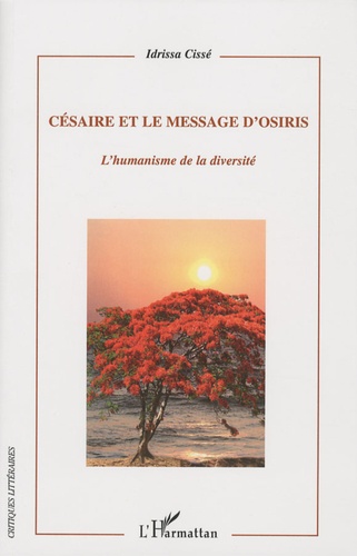 Idrissa Cissé - Césaire et le message d'Osiris - L'humanisme de la diversité.