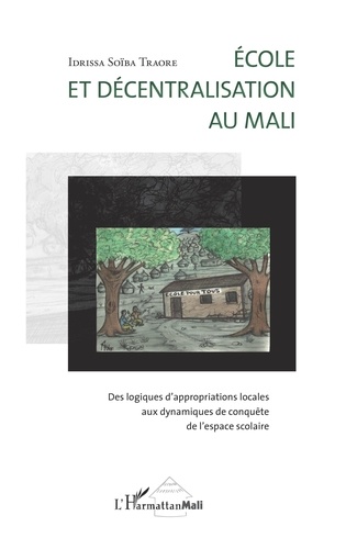 Ecole et décentralisation au Mali. Des logiques d'approbations locales aux dynamiques de conquête de l'espace scolaire